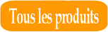 Tous les produits en un clin d'oeil
